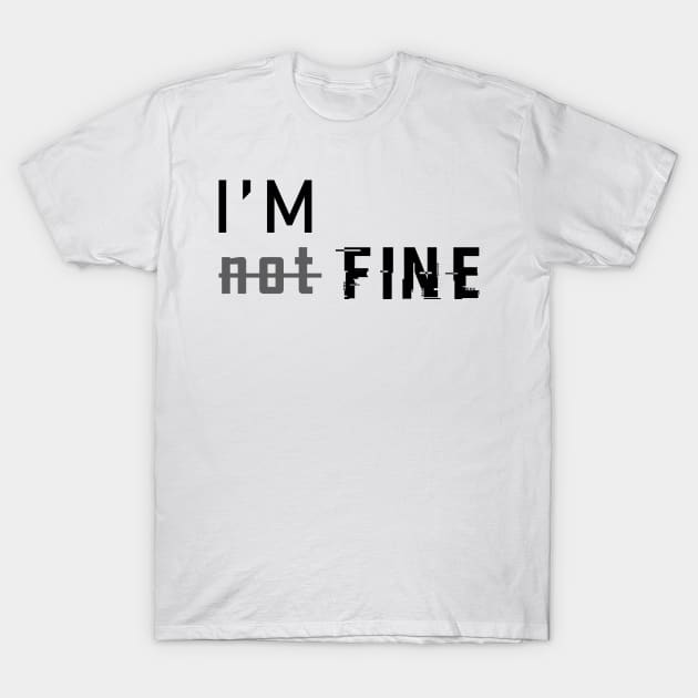 i'm not fine T-Shirt by mohamedayman1